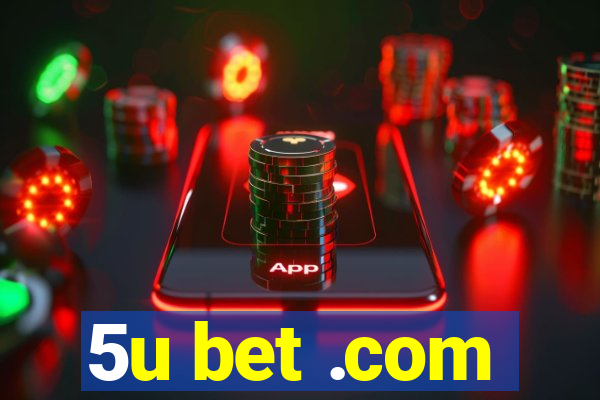 5u bet .com